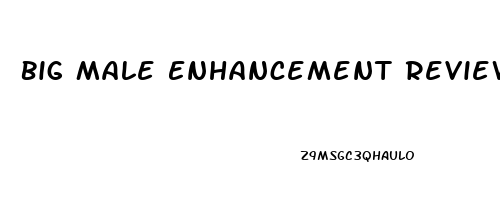 Big Male Enhancement Reviews