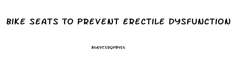 Bike Seats To Prevent Erectile Dysfunction