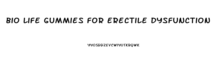 Bio Life Gummies For Erectile Dysfunction