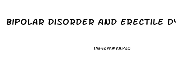 Bipolar Disorder And Erectile Dysfunction