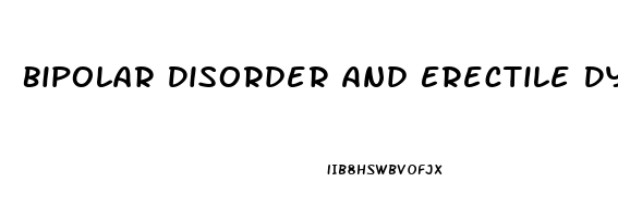 Bipolar Disorder And Erectile Dysfunction