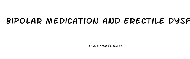 Bipolar Medication And Erectile Dysfunction