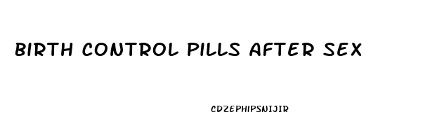 Birth Control Pills After Sex