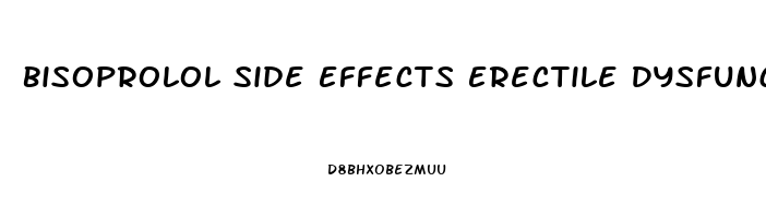 Bisoprolol Side Effects Erectile Dysfunction