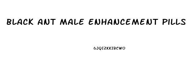 Black Ant Male Enhancement Pills