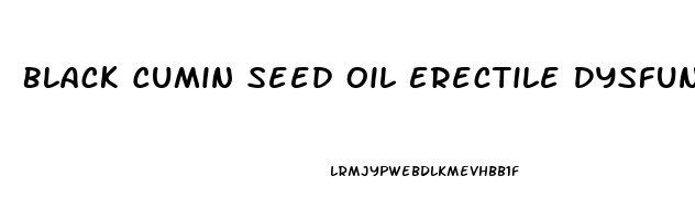 Black Cumin Seed Oil Erectile Dysfunction