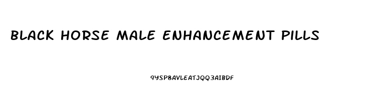 Black Horse Male Enhancement Pills