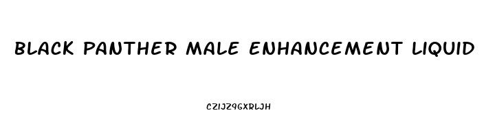 Black Panther Male Enhancement Liquid