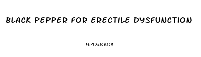 Black Pepper For Erectile Dysfunction