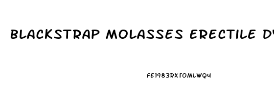 Blackstrap Molasses Erectile Dysfunction