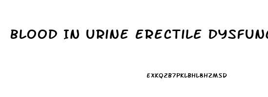 Blood In Urine Erectile Dysfunction