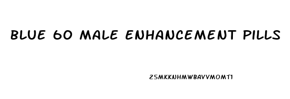 Blue 60 Male Enhancement Pills