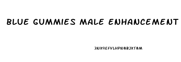Blue Gummies Male Enhancement