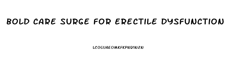 Bold Care Surge For Erectile Dysfunction