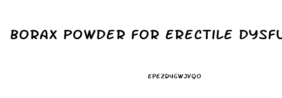 Borax Powder For Erectile Dysfunction