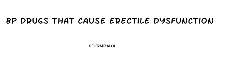 Bp Drugs That Cause Erectile Dysfunction