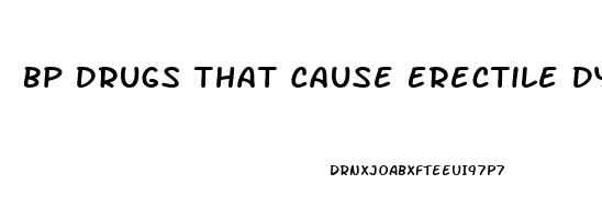 Bp Drugs That Cause Erectile Dysfunction
