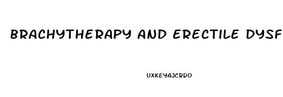 Brachytherapy And Erectile Dysfunction