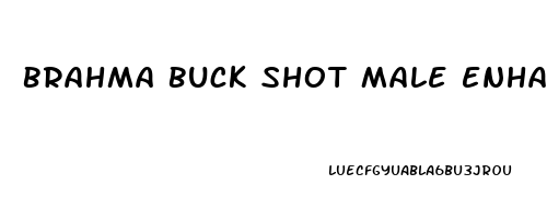 Brahma Buck Shot Male Enhancement