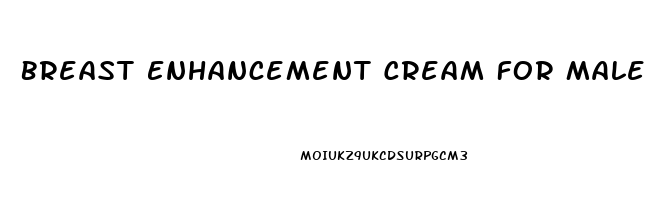 Breast Enhancement Cream For Males