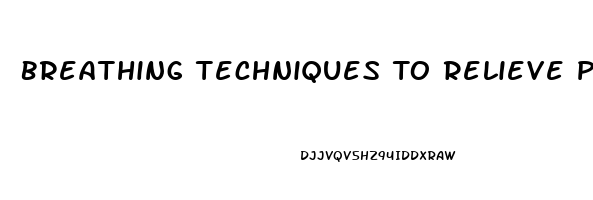 Breathing Techniques To Relieve Pain