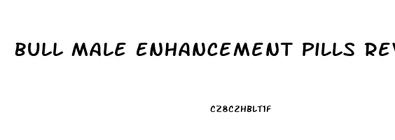 Bull Male Enhancement Pills Reviews