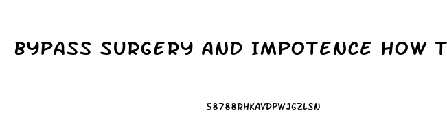 Bypass Surgery And Impotence How To Treat