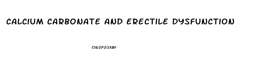 Calcium Carbonate And Erectile Dysfunction