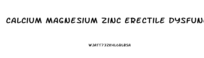 Calcium Magnesium Zinc Erectile Dysfunction