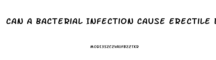 Can A Bacterial Infection Cause Erectile Dysfunction