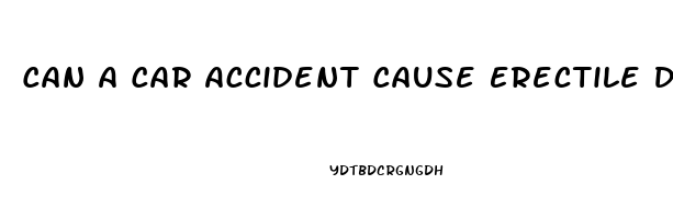 Can A Car Accident Cause Erectile Dysfunction