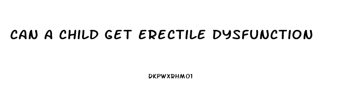 Can A Child Get Erectile Dysfunction