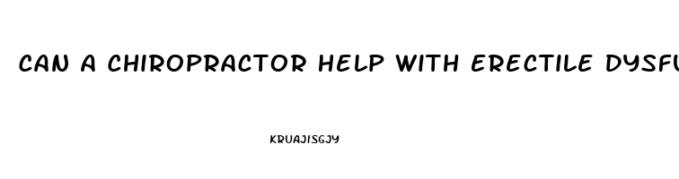 Can A Chiropractor Help With Erectile Dysfunction