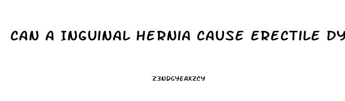 Can A Inguinal Hernia Cause Erectile Dysfunction