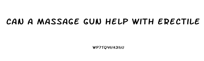 Can A Massage Gun Help With Erectile Dysfunction