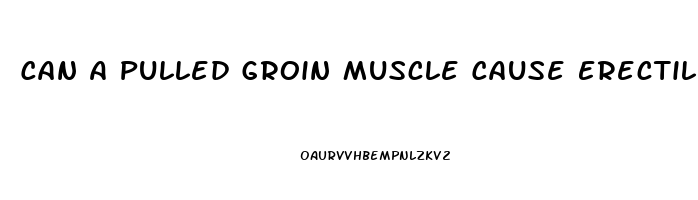 Can A Pulled Groin Muscle Cause Erectile Dysfunction