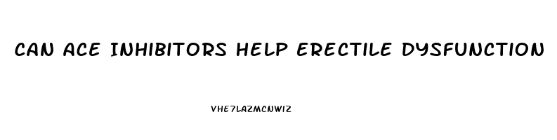 Can Ace Inhibitors Help Erectile Dysfunction