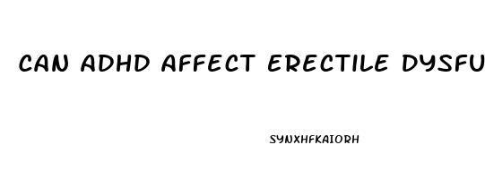 Can Adhd Affect Erectile Dysfunction