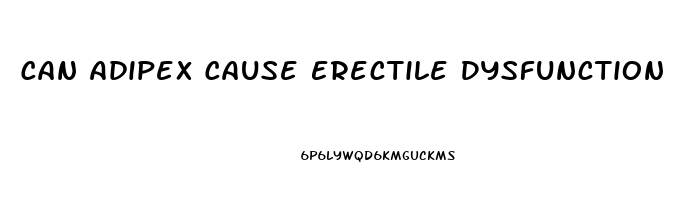 Can Adipex Cause Erectile Dysfunction