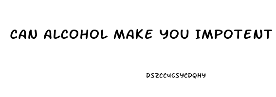 Can Alcohol Make You Impotent