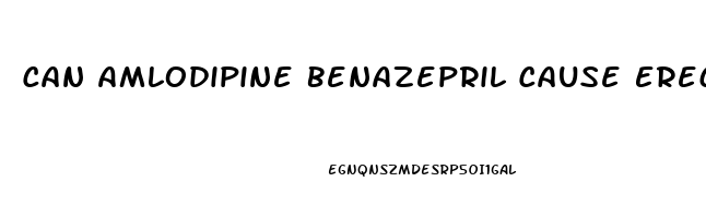 Can Amlodipine Benazepril Cause Erectile Dysfunction