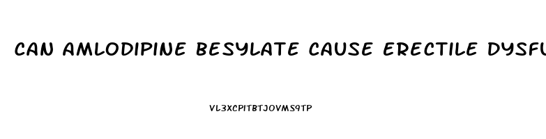 Can Amlodipine Besylate Cause Erectile Dysfunction