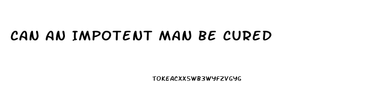 Can An Impotent Man Be Cured