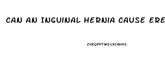 Can An Inguinal Hernia Cause Erectile Dysfunction