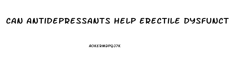 Can Antidepressants Help Erectile Dysfunction