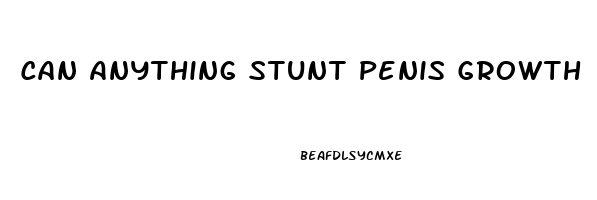 Can Anything Stunt Penis Growth