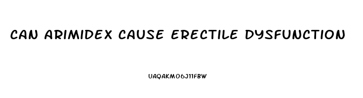 Can Arimidex Cause Erectile Dysfunction