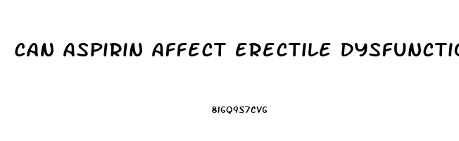 Can Aspirin Affect Erectile Dysfunction