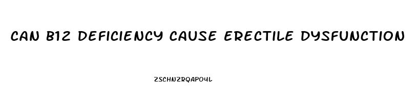 Can B12 Deficiency Cause Erectile Dysfunction