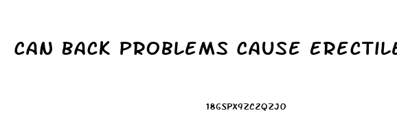 Can Back Problems Cause Erectile Dysfunction